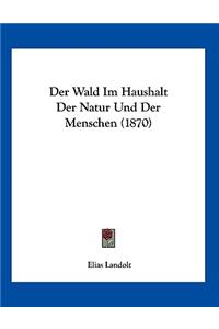 Der Wald Im Haushalt Der Natur Und Der Menschen (1870)