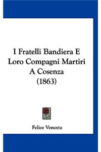 I Fratelli Bandiera E Loro Compagni Martiri a Cosenza (1863)