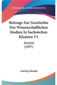Beitrage Zur Geschichte Der Wissenschaftlichen Studien in Sachsischen Klostern V1