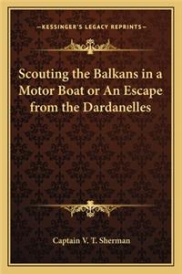 Scouting the Balkans in a Motor Boat or an Escape from the Dardanelles