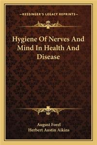 Hygiene Of Nerves And Mind In Health And Disease