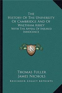 History Of The University Of Cambridge And Of Waltham Abbey