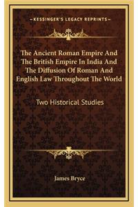 The Ancient Roman Empire and the British Empire in India and the Diffusion of Roman and English Law Throughout the World