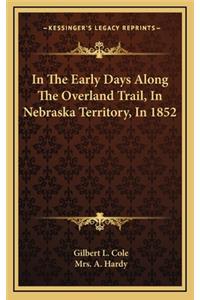 In The Early Days Along The Overland Trail, In Nebraska Territory, In 1852