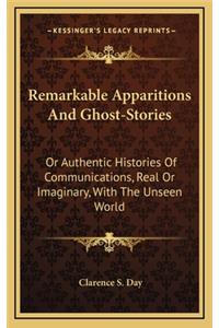 Remarkable Apparitions And Ghost-Stories