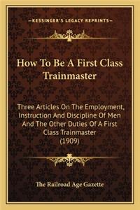 How to Be a First Class Trainmaster