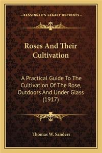 Roses and Their Cultivation