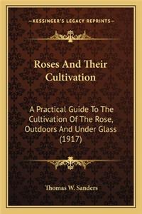 Roses and Their Cultivation