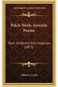 Patch Work, Juvenile Poems