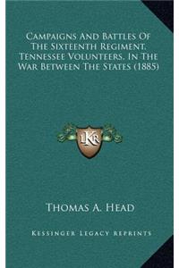 Campaigns and Battles of the Sixteenth Regiment, Tennessee Volunteers, in the War Between the States (1885)