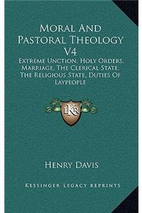 Moral And Pastoral Theology V4