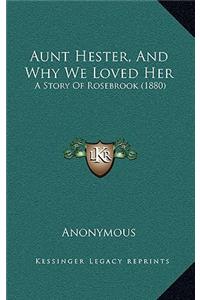 Aunt Hester, And Why We Loved Her: A Story Of Rosebrook (1880)