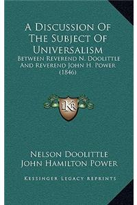 A Discussion of the Subject of Universalism