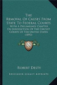 Removal of Causes from State to Federal Courts