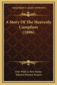 A Story Of The Heavenly Campfires (1896)