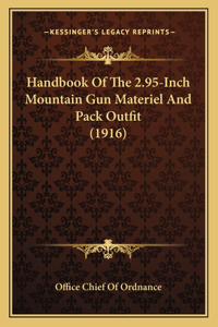 Handbook Of The 2.95-Inch Mountain Gun Materiel And Pack Outfit (1916)