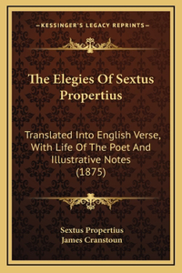 The Elegies Of Sextus Propertius