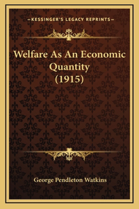 Welfare As An Economic Quantity (1915)