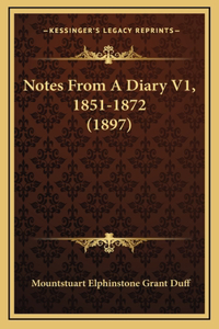 Notes From A Diary V1, 1851-1872 (1897)