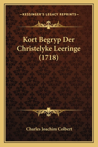 Kort Begryp Der Christelyke Leeringe (1718)