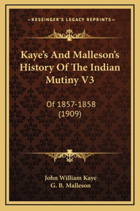 Kaye's And Malleson's History Of The Indian Mutiny V3