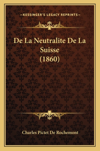 De La Neutralite De La Suisse (1860)