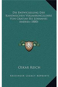 Die Entwickelung Der Kanonischen Verjahrungslehre Von Gratian Bis Johannes Andrea (1880)