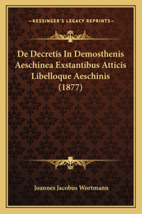De Decretis In Demosthenis Aeschinea Exstantibus Atticis Libelloque Aeschinis (1877)