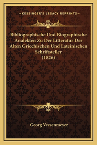 Bibliographische Und Biographische Analekten Zu Der Litteratur Der Alten Griechischen Und Lateinischen Schriftsteller (1826)