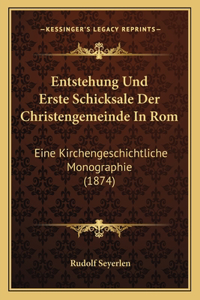 Entstehung Und Erste Schicksale Der Christengemeinde In Rom