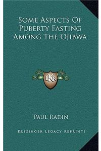Some Aspects of Puberty Fasting Among the Ojibwa