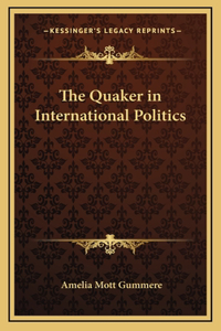 The Quaker in International Politics
