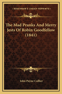 The Mad Pranks And Merry Jests Of Robin Goodfellow (1841)