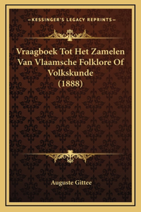 Vraagboek Tot Het Zamelen Van Vlaamsche Folklore Of Volkskunde (1888)