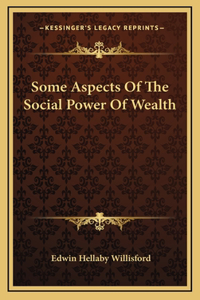 Some Aspects Of The Social Power Of Wealth