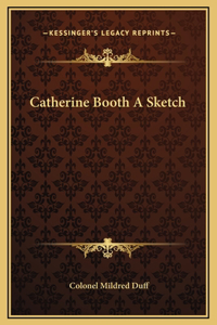 Catherine Booth A Sketch