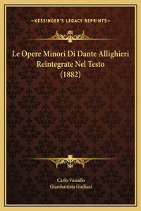 Le Opere Minori Di Dante Allighieri Reintegrate Nel Testo (1882)