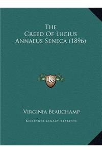 The Creed Of Lucius Annaeus Seneca (1896)