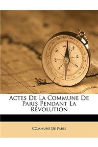 Actes de la Commune de Paris Pendant La Révolution