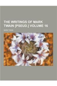 The Writings of Mark Twain [Pseud.] Volume 16