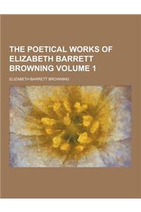 The Poetical Works of Elizabeth Barrett Browning Volume 1