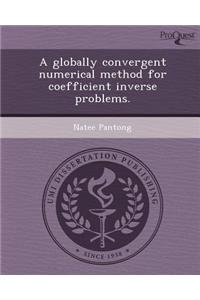 A Globally Convergent Numerical Method for Coefficient Inverse Problems