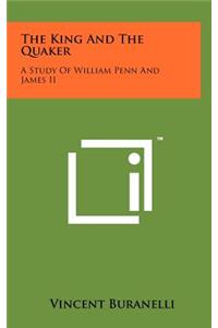 King And The Quaker: A Study Of William Penn And James II