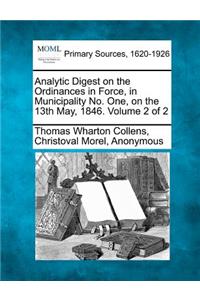 Analytic Digest on the Ordinances in Force, in Municipality No. One, on the 13th May, 1846. Volume 2 of 2