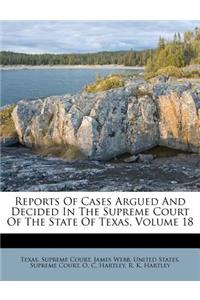 Reports of Cases Argued and Decided in the Supreme Court of the State of Texas, Volume 18