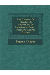 Les Chasses de Charles X, Souvenirs de L'Ancienne Cour