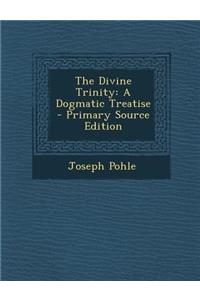 Divine Trinity: A Dogmatic Treatise