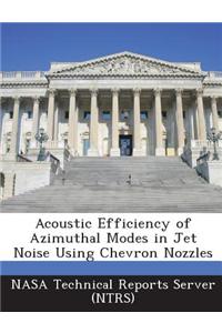Acoustic Efficiency of Azimuthal Modes in Jet Noise Using Chevron Nozzles