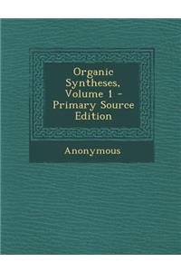 Organic Syntheses, Volume 1