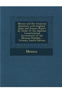 Mexico and Her Financial Questions with England, Spain and France